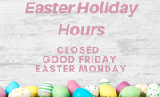 Easter Eggs in background with text Easter Holiday Hours. Closed Good Friday and Easter Monday.